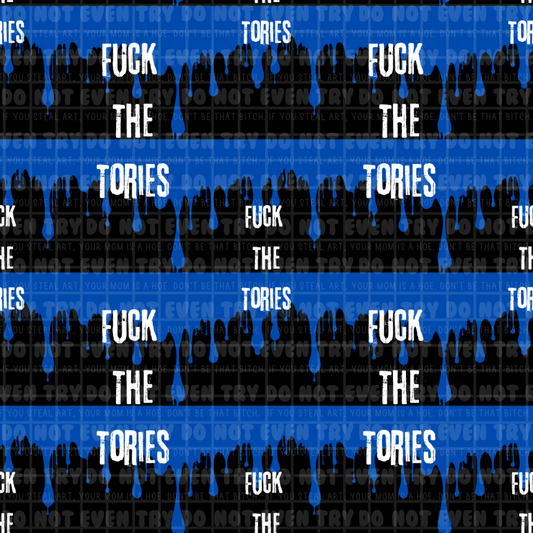 Fuck the tories drips Pre Order